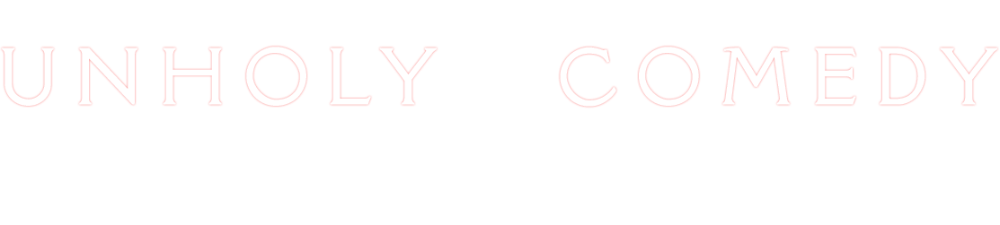 Unholy Comedy Show - An R Rated Dirty Comedy Experience